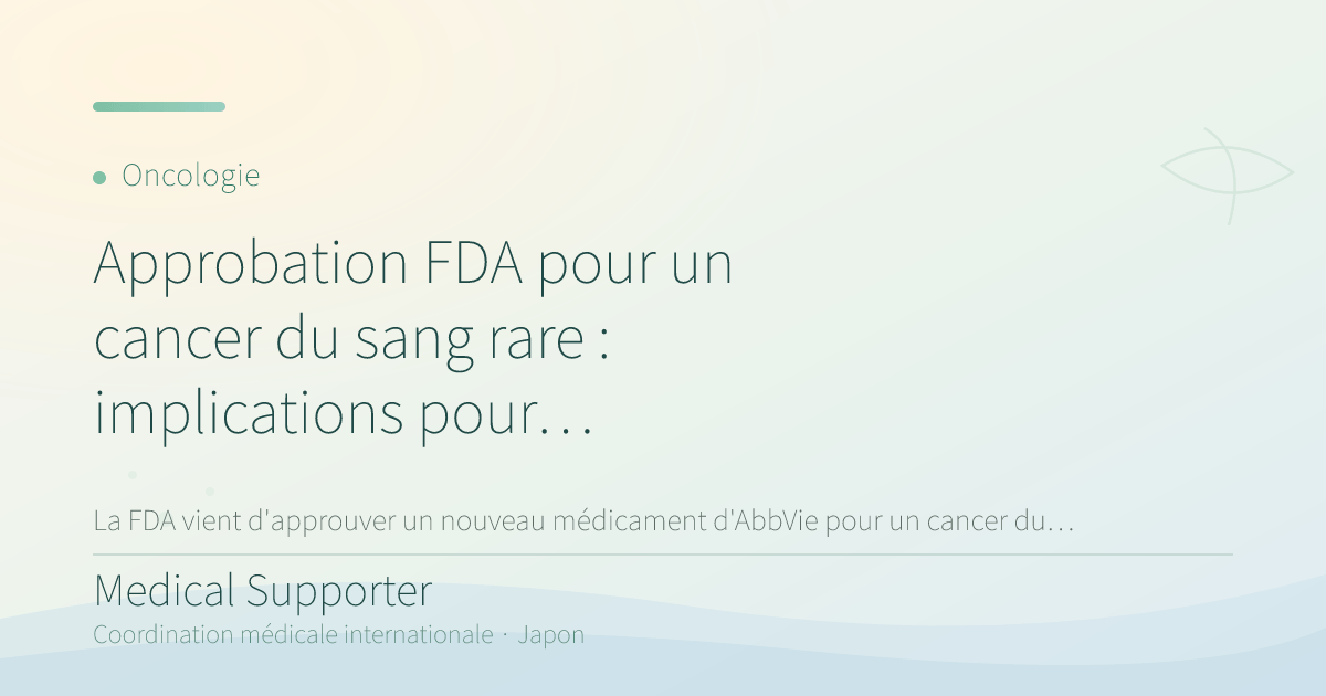 Approbation FDA pour un cancer du sang rare : implications pour les patients